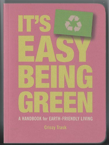 It's Easy Being Green: A Handbook for Earth-Friendly Living