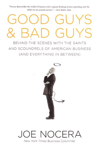 Good Guys and Bad Guys: Behind the Scenes with the Saints and Scoundrels of American Business (and Everything in Between)
