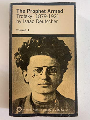 The Prophet Armed: Trotsky: 1879-1921: Volume 1