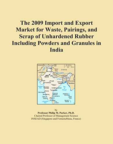 The 2009 Import and Export Market for Waste, Pairings, and Scrap of Unhardened Rubber Including Powders and Granules in India
