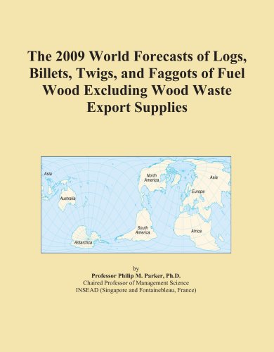 The 2009 World Forecasts of Logs, Billets, Twigs, and Faggots of Fuel Wood Excluding Wood Waste Export Supplies