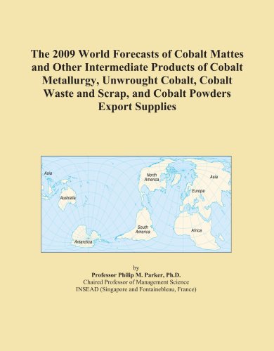 The 2009 World Forecasts of Cobalt Mattes and Other Intermediate Products of Cobalt Metallurgy, Unwrought Cobalt, Cobalt Waste and Scrap, and Cobalt Powders Export Supplies