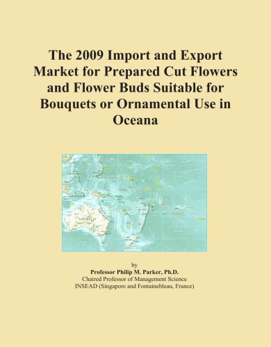 The 2009 Import and Export Market for Prepared Cut Flowers and Flower Buds Suitable for Bouquets or Ornamental Use in Oceana