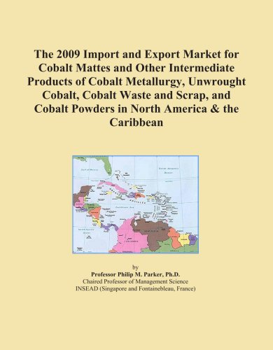The 2009 Import and Export Market for Cobalt Mattes and Other Intermediate Products of Cobalt Metallurgy, Unwrought Cobalt, Cobalt Waste and Scrap, and Cobalt Powders in North America & the Caribbean