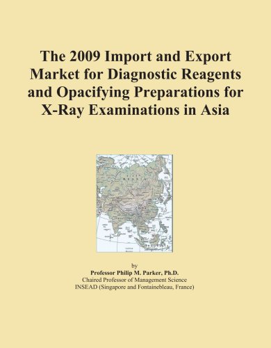 The 2009 Import and Export Market for Diagnostic Reagents and Opacifying Preparations for X-Ray Examinations in Asia