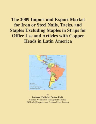 The 2009 Import and Export Market for Iron or Steel Nails, Tacks, and Staples Excluding Staples in Strips for Office Use and Articles with Copper Heads in Latin America