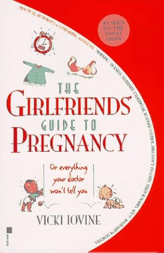 By Vicki Iovine - The Girlfriends' Guide to Pregnancy: Or everything your doctor won't tell you (Edition Unstated)