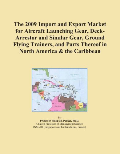 The 2009 Import and Export Market for Aircraft Launching Gear, Deck-Arrestor and Similar Gear, Ground Flying Trainers, and Parts Thereof in North America & the Caribbean