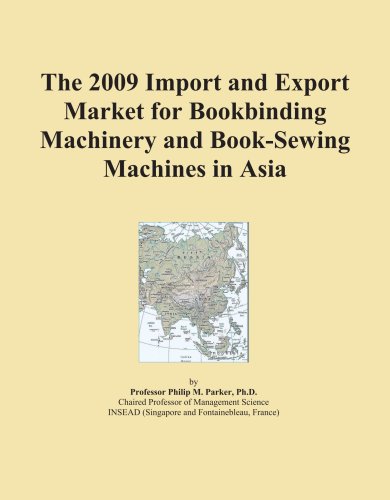 The 2009 Import and Export Market for Bookbinding Machinery and Book-Sewing Machines in Asia