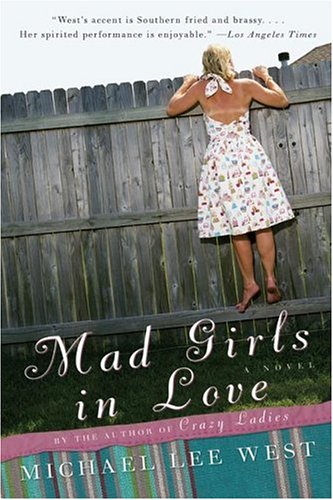 [Mad Girls in Love (Girls Raised in the South)] [By: West, Michael Lee] [July, 2006]