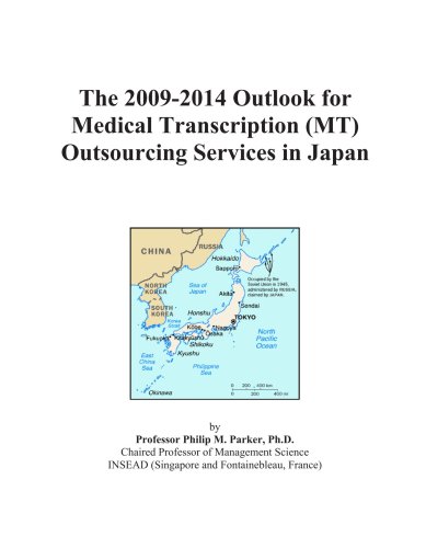 The 2009-2014 Outlook for Medical Transcription (MT) Outsourcing Services in Japan