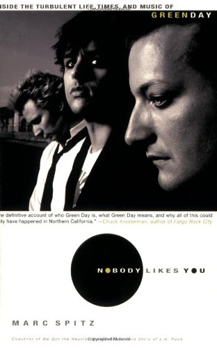 [Nobody Likes You: Inside the Turbulent Life, Times, and Music of Green Day] [By: Spitz, Marc] [November, 2007]
