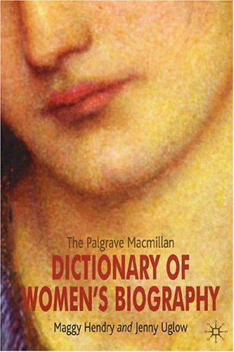The Palgrave Macmillan Dictionary of Women's Biography: Fourth Edition