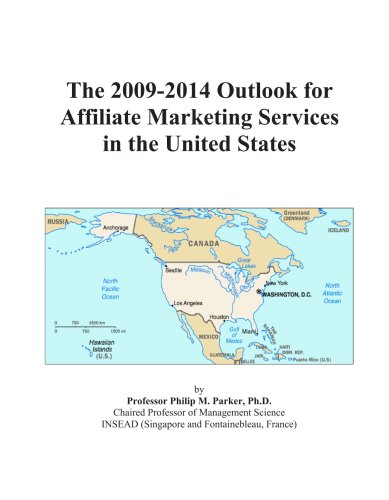 The 2009-2014 Outlook for Affiliate Marketing Services in the United States