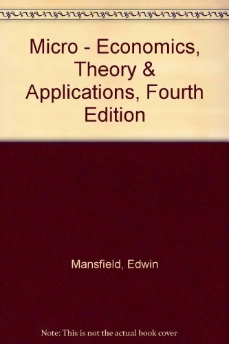 Micro - Economics, Theory & Applications, Fourth Edition
