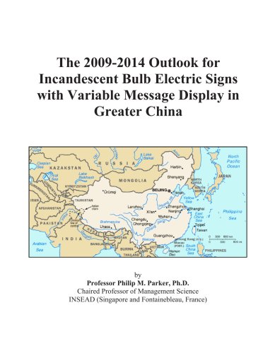 The 2009-2014 Outlook for Incandescent Bulb Electric Signs with Variable Message Display in Greater China