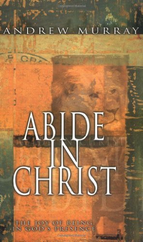 Abide In Christ: The Joy of Being in God's Presence