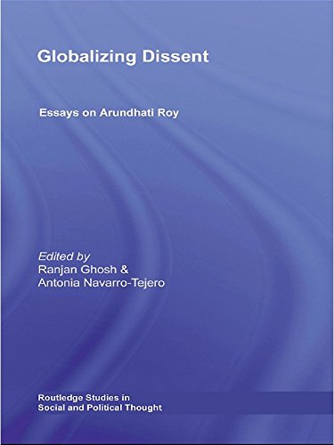 Globalizing Dissent: Essays on Arundhati Roy (Routledge Studies in Social and Political Thought Book 59) (English Edition)