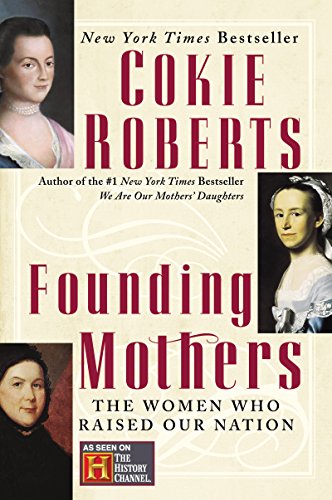 Founding Mothers: The Women Who Raised Our Nation (English Edition)