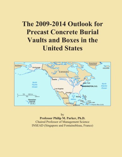The 2009-2014 Outlook for Precast Concrete Burial Vaults and Boxes in the United States