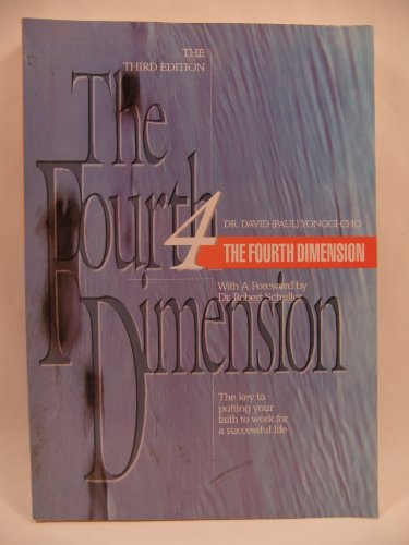 The Fourth Dimension The Key to Putting your Faith to Work for a Successful Life