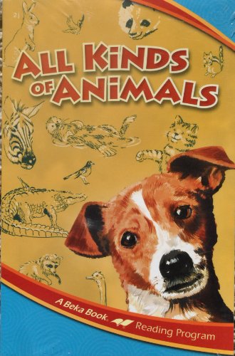 All Kinds of Animals: A Beka Reading Program (Third Edition)