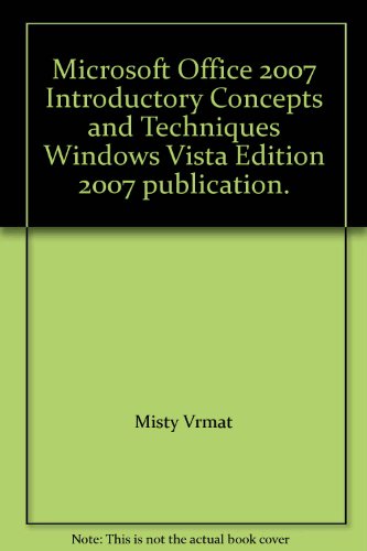 Microsoft Office 2007: Introductory Concepts & Techniques, Windows Vista edition