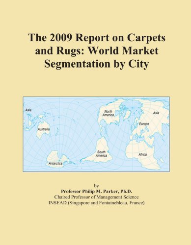The 2009 Report on Carpets and Rugs: World Market Segmentation by City