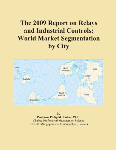 The 2009 Report on Relays and Industrial Controls: World Market Segmentation by City