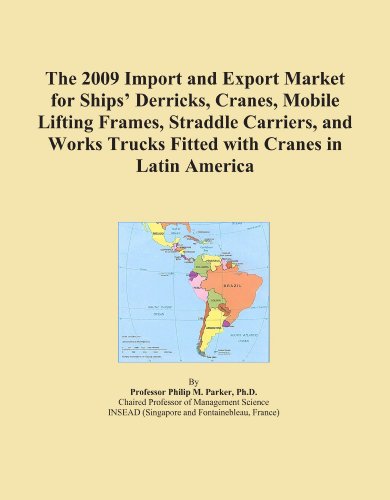 The 2009 Import and Export Market for Ships' Derricks, Cranes, Mobile Lifting Frames, Straddle Carriers, and Works Trucks Fitted with Cranes in Latin America