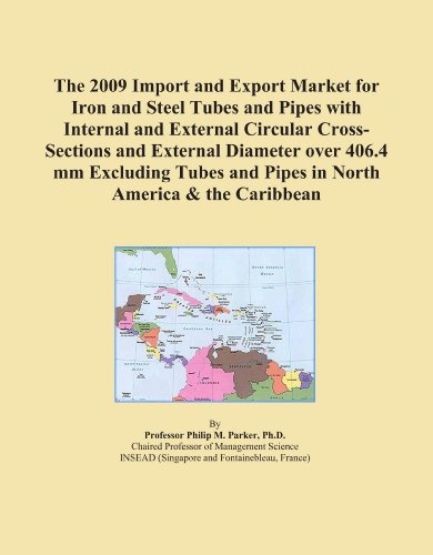 The 2009 Import and Export Market for Iron and Steel Tubes and Pipes with Internal and External Circular Cross-Sections and External Diameter over ... and Pipes in North America & the Caribbean