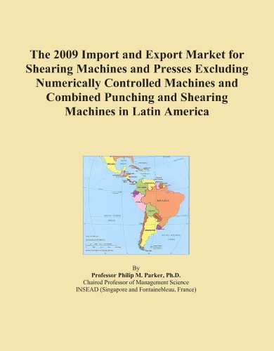 The 2009 Import and Export Market for Shearing Machines and Presses Excluding Numerically Controlled Machines and Combined Punching and Shearing Machines in Latin America
