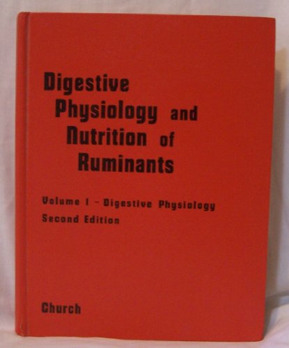 DIGESTIVE PHYSIOLOGY AD NUTRITION OF RUMINANTS Volume 1: Digestive Physiology (Second edition)
