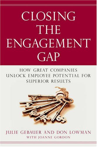 Closing the Engagement Gap: How Great Companies Unlock Employee Potential for Superior Results