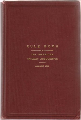 Rule Book of the American Railway Association: August 1914