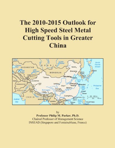 The 2010-2015 Outlook for High Speed Steel Metal Cutting Tools in Greater China