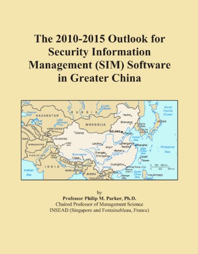 The 2010-2015 Outlook for Security Information Management (SIM) Software in Greater China
