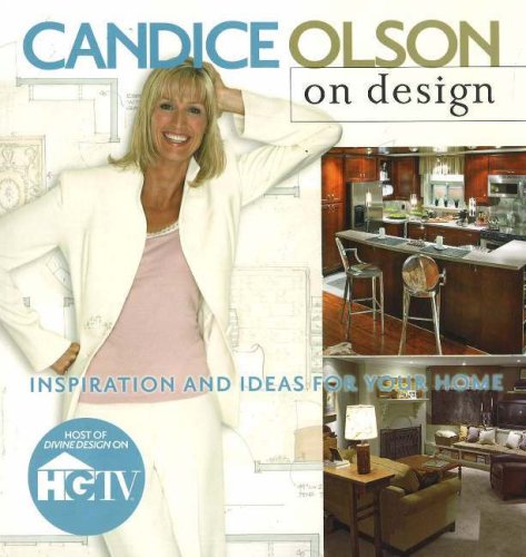 Candice Olson on Design: Inspiration and Ideas for