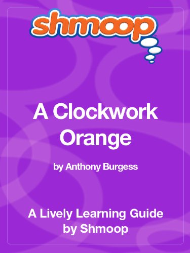 A Clockwork Orange: Shmoop Study Guide