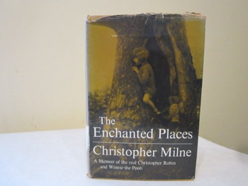 The Enchanted Places, A Memoir of the Real Christopher Robin and Winnie-the -Poo