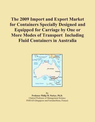 The 2009 Import and Export Market for Containers Specially Designed and Equipped for Carriage by One or More Modes of Transport Including Fluid Containers in Australia