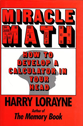 MIRACLE MATH How to Develop a Calculator in Your Head