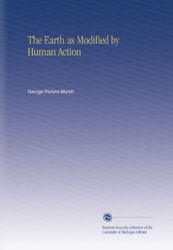 The Earth as Modified by Human Action