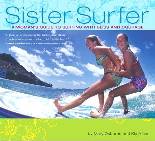Sister Surfer: A Woman's Guide to Surfing with Bliss and Courage