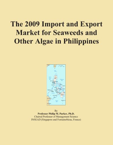 The 2009 Import and Export Market for Seaweeds and Other Algae in Philippines