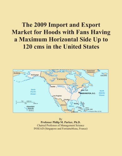 The 2009 Import and Export Market for Hoods with Fans Having a Maximum Horizontal Side Up to 120 cms in the United States