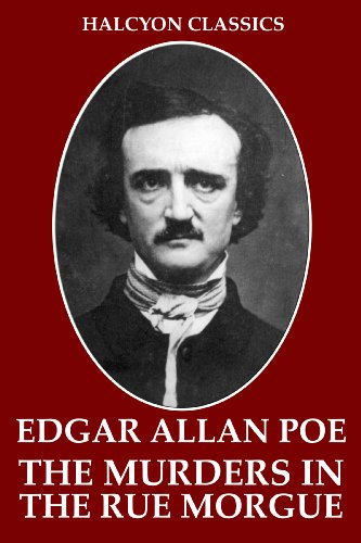 The Murders in the Rue Morgue and Other Works by Edgar Allan Poe (Halcyon Classics)