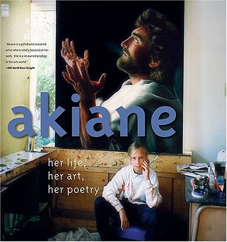 Akiane: Her Life, Her Art, Her Poetry (Hardback) - Common