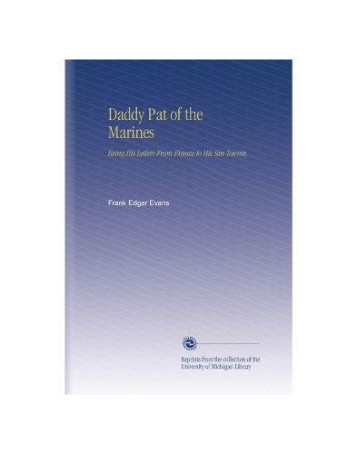 Daddy Pat of the Marines: Being His Letters From France to His Son Townie,