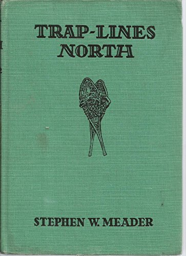 Trap-Lines North. A True Story Of The Canadian Woods